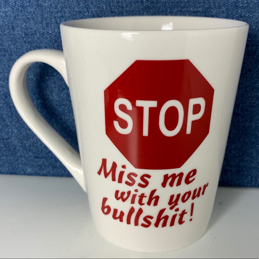 Coffee Mug STOP Miss me with your BS!